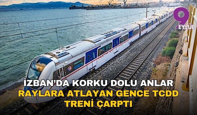 İZBAN’da korku dolu anlar: Raylara atlayan gence TCDD treni çarptı, seferler durdu