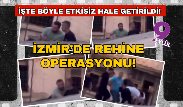 İzmir'de evli olduğu kadını yaralayıp rehin alan erkek gözaltına alındı