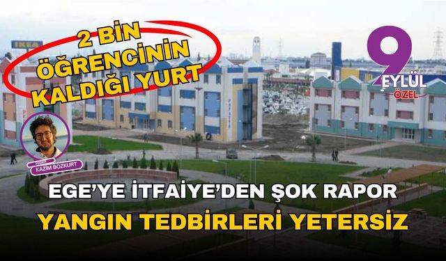 Ege'de şok rapor: Yangın tedbirleri yetersiz!