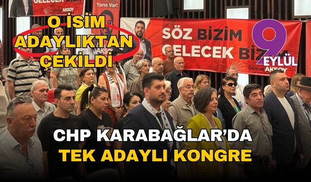 CHP Karabağlar'da tek adaylı kongre! O isim adaylıktan çekildi
