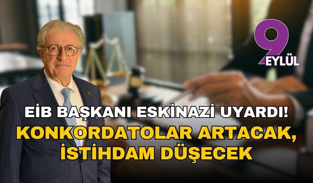 Eskinazi uyardı: İhracatçı desteklenmezse konkordatolar artacak, istihdam düşecek