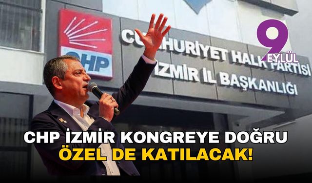 CHP İzmir'de kongre tarihi değişti: İşte yeni tarih