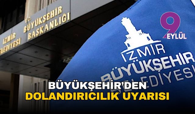 İzmir Büyükşehir'den 'genel sekreter' adıyla dolandırıcılık uyarısı