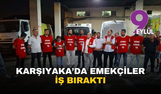 Karşıyaka'da emekçiler iş bıraktı
