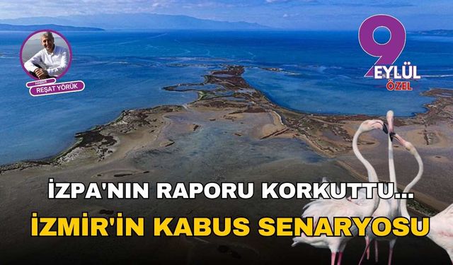 İZPA'nın raporu korkuttu... İzmir'in kabus senaryosu
