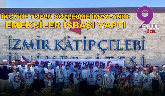 İKÇÜ’de toplu sözleşme imzalandı: Emekçiler işbaşı yaptı