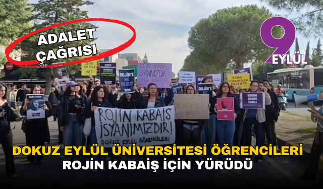 Dokuz Eylül Üniversitesi öğrencileri Rojin Kabaiş için yürüdü