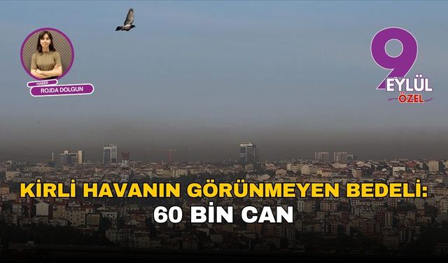 Kirli havanın görünmeyen bedeli: 60 bin can