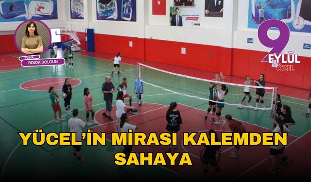 Yücel’in mirası kalemden sahaya