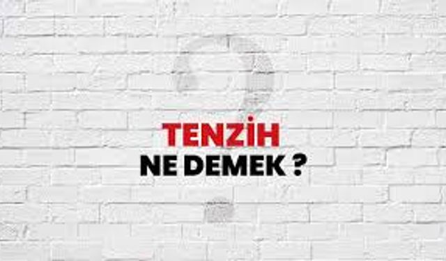 Tenzih ne demek? Anlamı, kökeni, İslami bağlamı ve günlük kullanımı