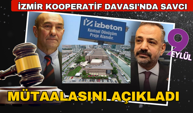 İzmir Kooperatif Davası'nda savcı mütaalasını açıkladı