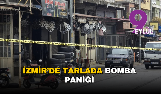 İzmir’de tarlada bomba paniği: 10 yaşındaki çocuk buldu, ekipler alarma geçti