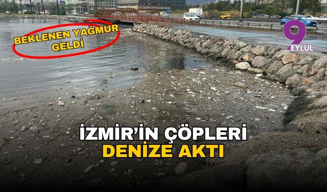 Beklenen yağmur geldi: İzmir'in çöpleri denize aktı!