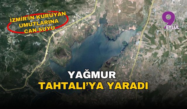 İzmir'in kuruyan umutlarına can suyu: Şiddetli yağmur Tahtalı Havzası'nı vurdu