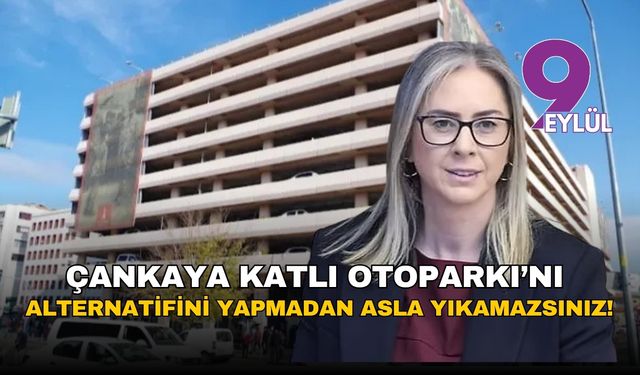 Çankırı: Çankaya Katlı Otoparkı’nı alternatifini yapmadan asla yıkamazsınız!