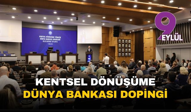 İzmir'in kentsel dönüşümüne Dünya Bankası dopingi