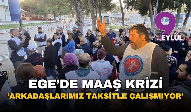 Ege Üniversitesi Hastanesi'nde maaş krizi: Arkadaşlarımız taksitle çalışmıyor!