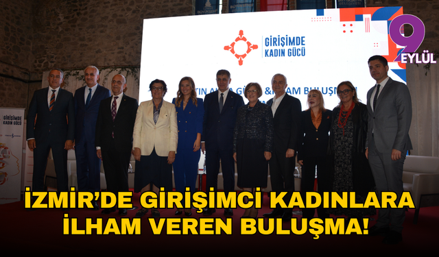İzmir'de girişimci kadınlara ilham veren buluşma!