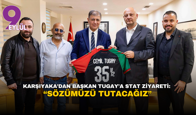 Karşıyaka’dan Başkan Tugay’a stat ziyareti: “Sözümüzü tutacağız”