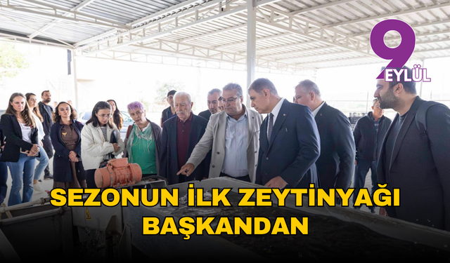 Sezonun ilk zeytinyağı Başkan Tugay’dan