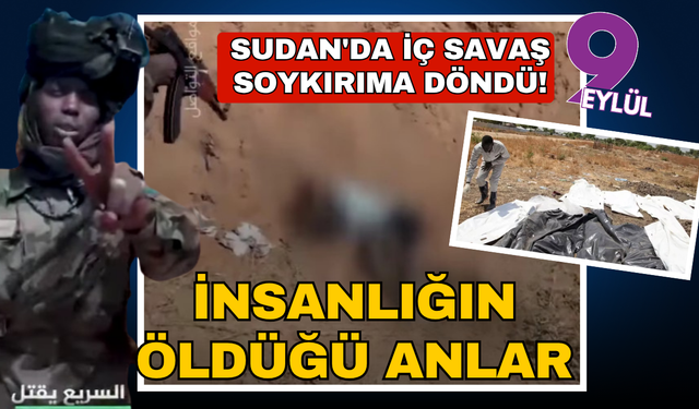 Sudan'da iç savaş, soykırıma döndü!