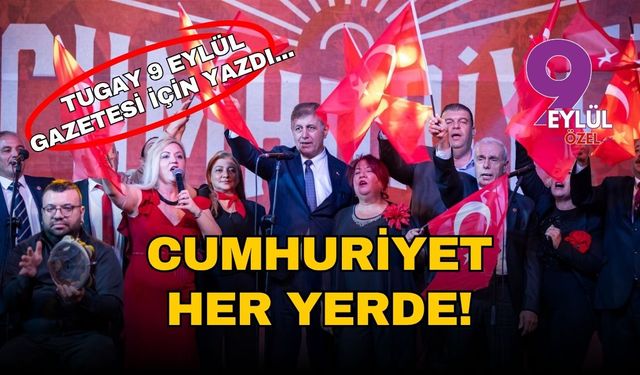 CUMHURİYET HER YERDE!