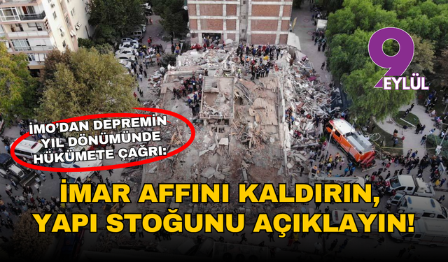 İMO’dan depremin yıl dönümünde hükümete çağrı: İmar affını kaldırın, yapı stoğunu açıklayın!
