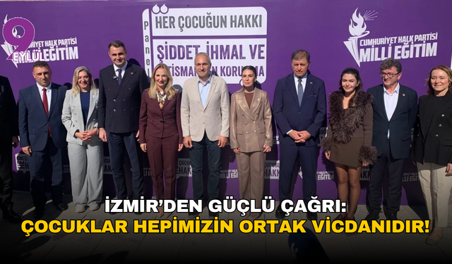 İzmir’den güçlü çağrı: Çocuklar hepimizin ortak vicdanıdır!