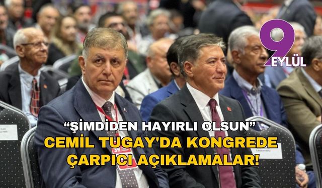 Cemil Tugay'da kongrede çarpıcı açıklamalar!