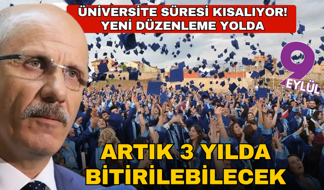 Üniversite süresi kısalıyor! Yeni düzenleme yolda: Artık 3 yılda bitirilebilecek