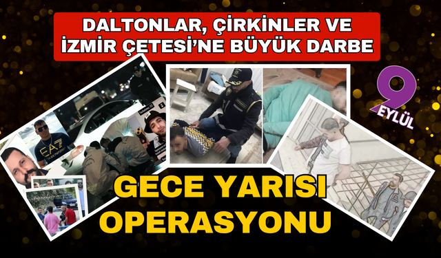 İzmir, Daltonlar ve Çirkinler Çetesi'ne dev operasyon