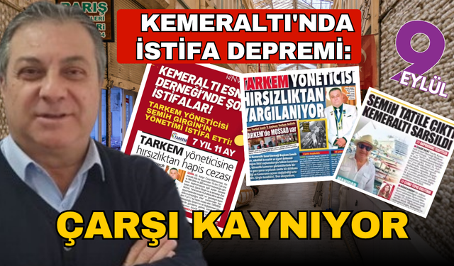 Kemeraltı'nda istifa depremi: Başkana tepki gösterip ayrıldılar