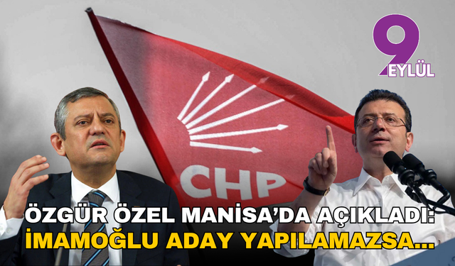 Özgür Özel Manisa'da açıkladı: İmamoğlu aday olamazsa herkes cumhurbaşkanı adayımdır