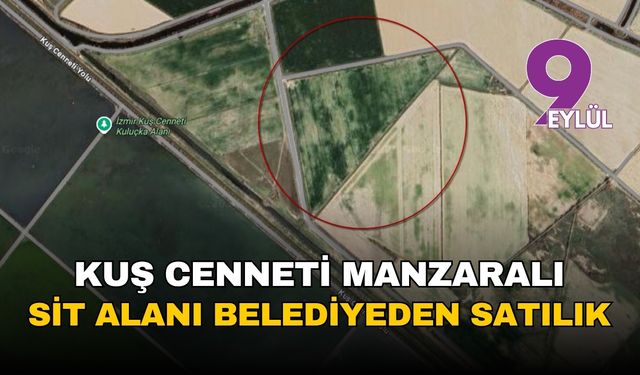 İzmir'de Menemen Belediyesi sit alanlarını satışa çıkardı! Hem de Kuş Cenneti manzaralı