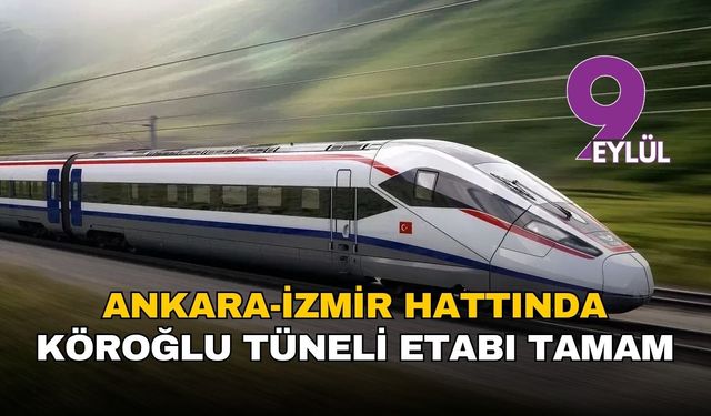 Ankara İzmir hattında Köroğlu Tüneli etabı tamam