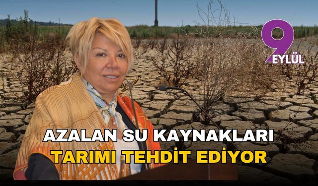 Azalan su kaynakları İzmir tarımını tehdit ediyor: İTB Başkanı Kestelli’den çarpıcı uyarılar