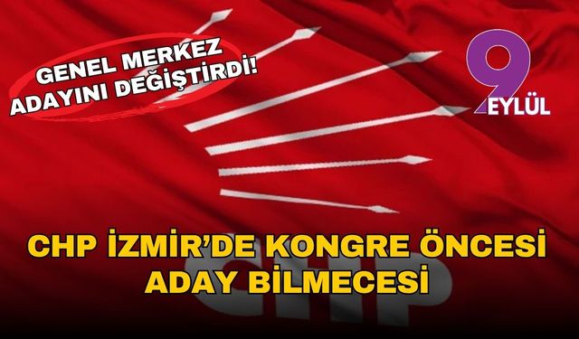 CHP İzmir’de flaş değişiklik: Genel Merkez kongre öncesi rotayı değiştirdi