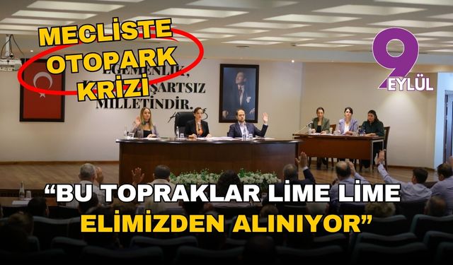 Meclis'te Efes krizi: “Bu topraklar lime lime elimizden alınıyor”