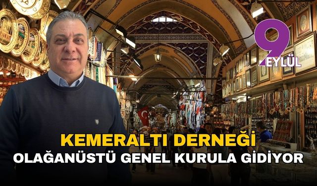 Kemeraltı Esnaf Derneği olağanüstü genel kurul kararı aldı