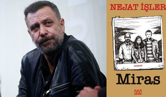 Nejat İşler’den yeni roman: “Miras”