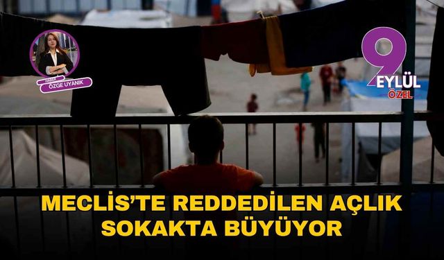Meclis’te reddedilen açlık, sokakta büyüyor