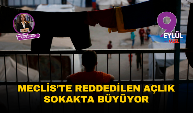 Meclis’te reddedilen açlık, sokakta büyüyor