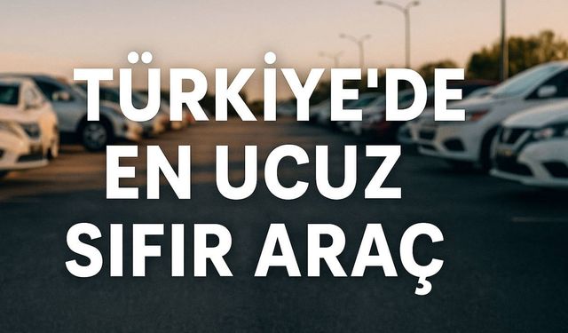 Türkiye'deki en ucuz araç, Türkiye'de 1 milyondan ucuz hangi araçlar var?