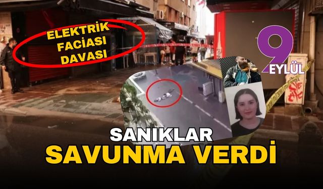 Elektrik faciası davası: Sanıklar savunma verdi!