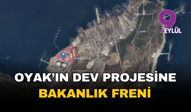 OYAK'ın Aliağa'daki dev liman projesine bakanlık freni!