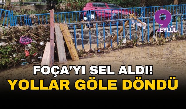 İzmir’de sağanak etkili oldu: Foça’da sokaklar göle döndü