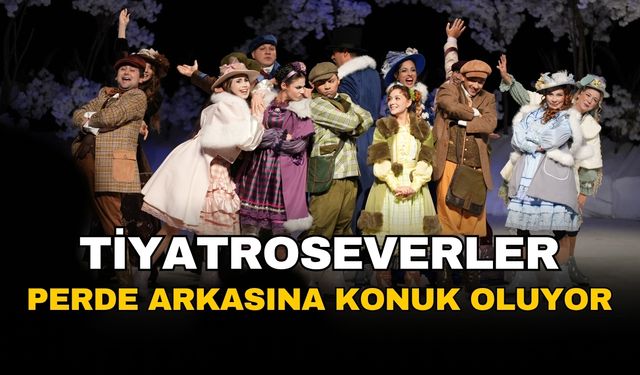 Tiyatroseverler İzmir'de perde arkasına konuk oluyor