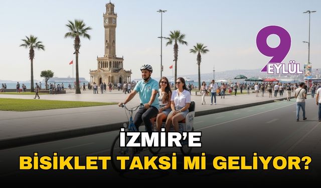 İzmir'e bisiklet taksi mi geliyor?