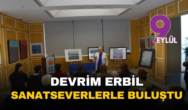 'Şiirsel resmin ressamı' Devrim Erbil'den sanat ve eğitim üzerine çarpıcı mesajlar: "Sanat eğitimi ilkokuldan başlamalı"