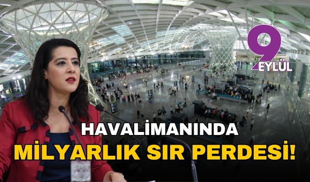 Adnan Menderes Havalimanı'nda milyarlık sır perdesi! EMEP'li Karaca sordu